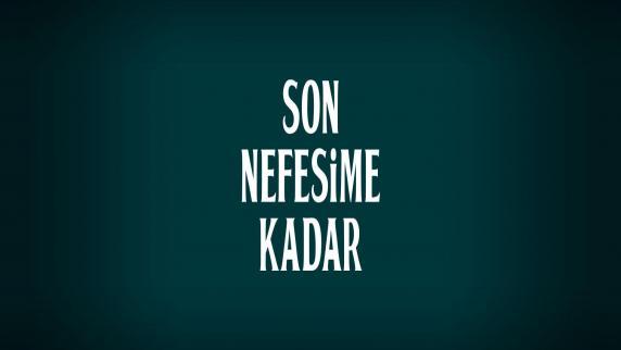 Son Nefesime Kadar 4.Bölüm izle